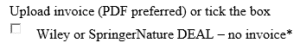 Textbox for Submission form in case of a DEAL article. Text reads Upload invoice PDF preferred or tick the box Wiley or Springer Nature no invoice